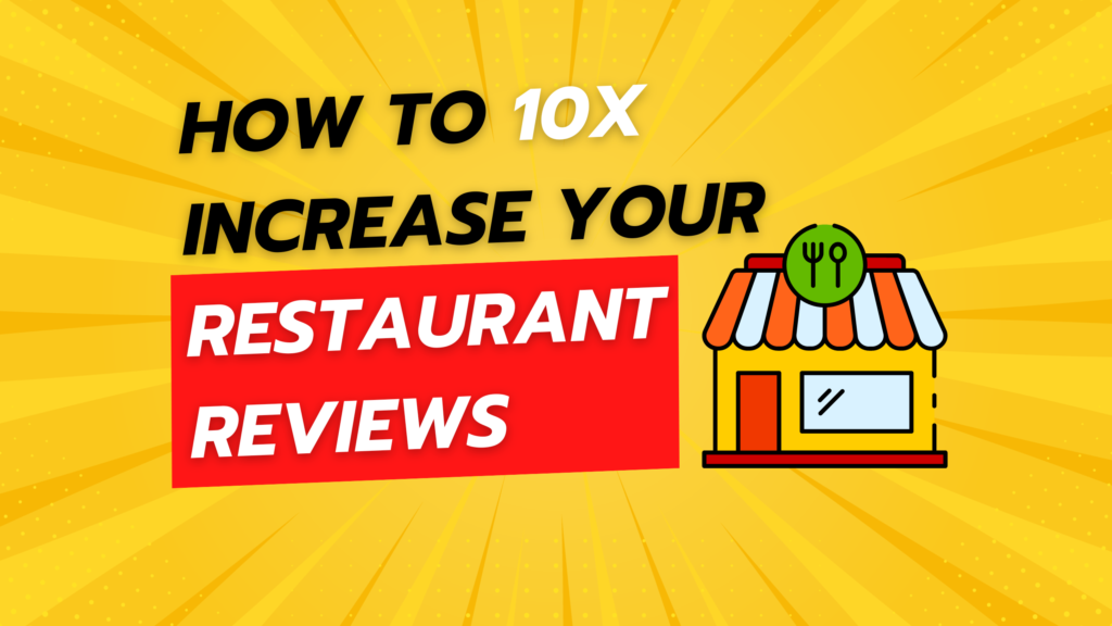 How to 10X Increase Your Restaurant Reviews 1