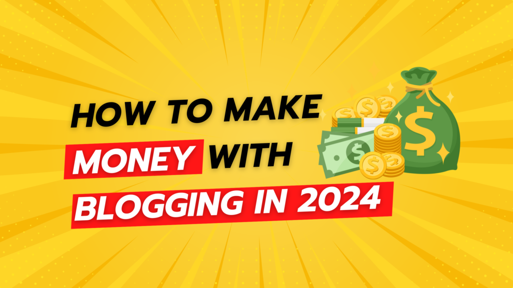 How to make money with blogging in 2024