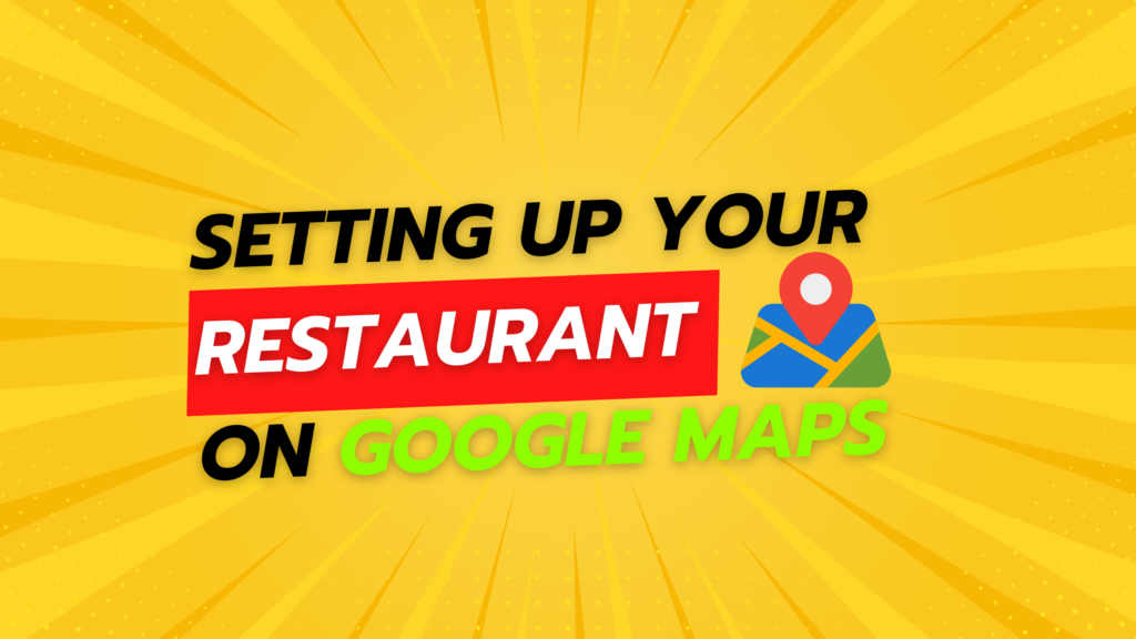 Setting Up Your Restaurant on Google Maps